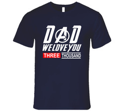 Dad We Love You 3000 Avengers T Shirt Dad We Love You 3000 Avengers T Shirt