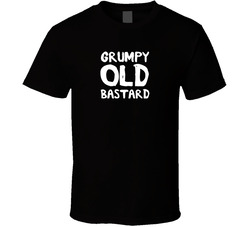 Grumpy Old Bastard T Shirt Grumpy Old Bastard T Shirt