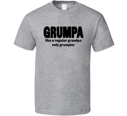 Grumpa Like A Grandpa Only Grumpier T Shirt Grumpa Like A Grandpa Only Grumpier T Shirt