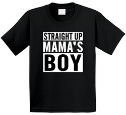 Straight Up Mama's Boy T Shirt Straight Up Mama's Boy T Shirt