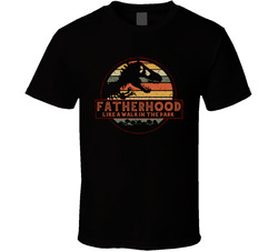 Fatherhood Like A Walk In The Jurassic Park Parody T Shirt Fatherhood Like A Walk In The Jurassic Park Parody T Shirt