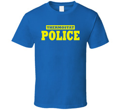 Thermostat Police T Shirt Thermostat Police T Shirt