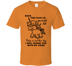 Back The Fuck Up Sprinkle Tits Today Is Not The Day I Will Shank You With My Horn T Shirt Back The Fuck Up Sprinkle Tits Today Is Not The Day I Will Shank You With My Horn T Shirt
