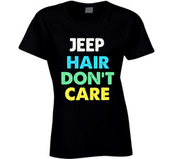 Jeep Hair Don't Care T Shirt Jeep Hair Don't Care T Shirt