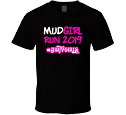 Mudgirl Run 2019 #dirtygirls T Shirt Mudgirl Run 2019 #dirtygirls T Shirt