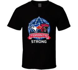 Toronto Strong In Sports T Shirt Toronto Strong In Sports T Shirt