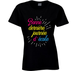 Bonne Derniere Journee D'ecole T Shirt Bonne Derniere Journee D'ecole T Shirt