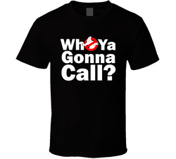 Who Ya Gonna Call? Ghostbusters T Shirt Who Ya Gonna Call? Ghostbusters T Shirt