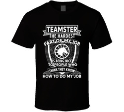 Teamster The Hardest Part Of My Job T Shirt Teamster The Hardest Part Of My Job T Shirt