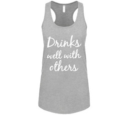 Drinks Well With Others Tanktop Drinks Well With Others Tanktop