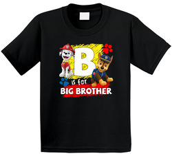 Paw Patrol B Is For Big Brother T Shirt Paw Patrol B Is For Big Brother T Shirt