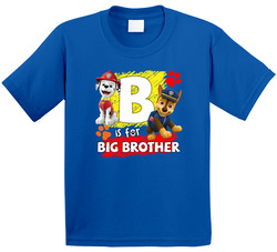 Paw Patrol B Is For Big Brother T Shirt Paw Patrol B Is For Big Brother T Shirt