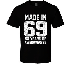 Made In 69 50 Years Of Awesomeness T Shirt Made In 69 50 Years Of Awesomeness T Shirt
