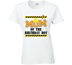Construction - Mom Of The Birthday Boy Ladies T Shirt Construction - Mom Of The Birthday Boy Ladies T Shirt