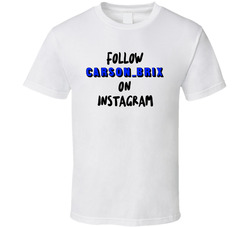 Follow Carson_brix On Instagram T Shirt Follow Carson_brix On Instagram T Shirt