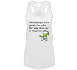 My Protein Shakes Turn Out As Margaritas Tanktop My Protein Shakes Turn Out As Margaritas Tanktop