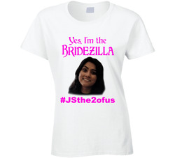 Yes I'm The Bridezilla Ladies T Shirt Yes I'm The Bridezilla Ladies T Shirt