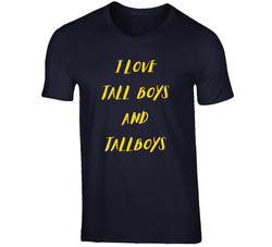 I Like Tall Boys And Tallboys T Shirt I Like Tall Boys And Tallboys T Shirt