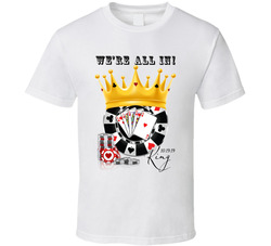 Jack N Jill Poker Theme - We're All In - King T Shirt Jack N Jill Poker Theme - We're All In - King T Shirt