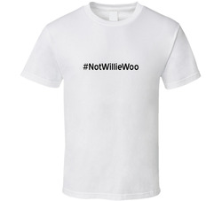 #notwilliewoo T Shirt