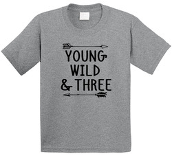 Young, Wild And Three T Shirt