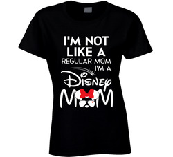 Disney Mom, Not A Regular Mom Ladies T Shirt