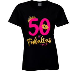 Fifty 50 & Fabulous Ladies T Shirt
