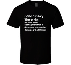 Conspiracy Theorist T Shirt