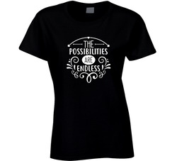 The Possibilities Are Endless Ladies T Shirt The Possibilities Are Endless Ladies T Shirt