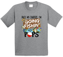 Pack My Diapers, I'm Going Fishing With Pops T Shirt