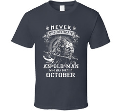 Never Underestimate An Old Man Born In October T Shirt