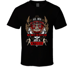 All Men Are Created Equal But Only The Best Are Born In October T Shirt