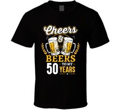 Cheers And Beers To My 50 Years T Shirt