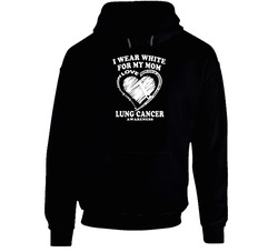 Lung Cancer Awareness - I Wear White For My Mom Hoodie