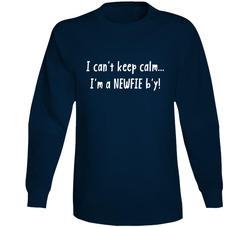 I Can't Keep Calm... I'm A Newfie B'y! Long Sleeve