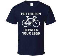 Put The Fun Between Your Legs T Shirt