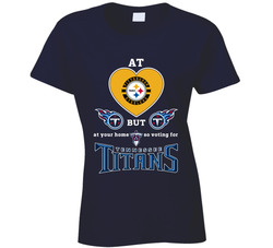 At Heart I'm A Steelers Fan, But At Your Home So Voting For You Ladies T Shirt