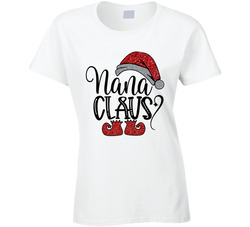 Nana Claus Ladies T Shirt