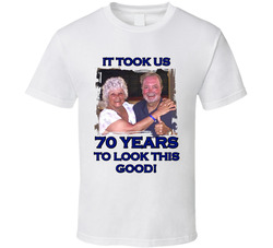It Took Us 70 Years To Look This Good T Shirt