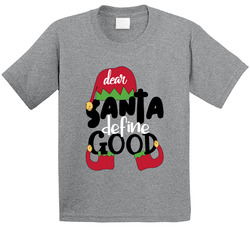 Dear Santa Define Good T Shirt