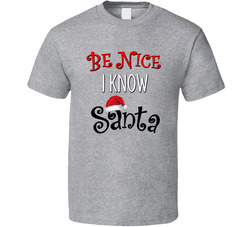 Be Nice I Know Santa T Shirt