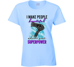Hairdresser I Make People Beautiful What's Your Superpower Ladies T Shirt