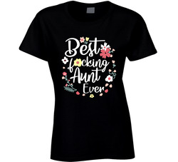 Best Fucking Aunt Ever Ladies T Shirt