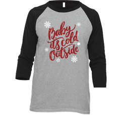 Baby It's Cold Outside T Shirt
