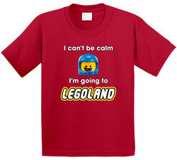 I Can't Be Calm I'm Going To Legoland T Shirt