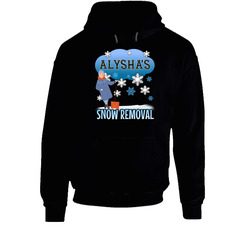 Alysha's Snow Removal Hoodie