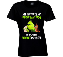 The Grinch - All I Need Is An Iphone & My Ladies T Shirt