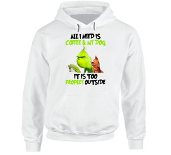 The Grinch - All I Need Is Coffee & My Dog It Is Too Peopley Outside Hoodie