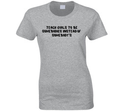 Be Somebody (front) Ladies T Shirt Be Somebody (front) Ladies T Shirt