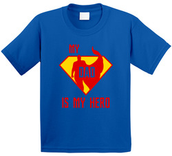 My Dad Is My Hero T Shirt My Dad Is My Hero T Shirt